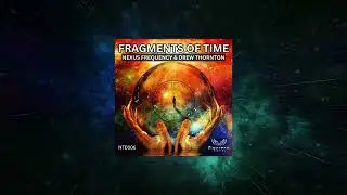 NEXUS FREQUENCY & Drew Thornton - Fragments of Time (Original Mix) [Nextrax Digital]
