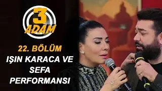 Işın Karaca Yeni Single Parçasını Sefa İle Birlikte Söyledi | 3 Adam