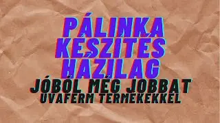 Pálinka készítés házilag - Jóból még jobbat UVAFERM termékekkel
