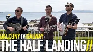 THE HALF LANDING - IN A TOWN FAR FROM GALWAY (BalconyTV)