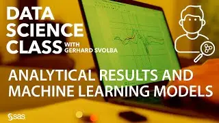 Communicating Analytical Results and Interpreting Machine Learning Models with SAS Viya