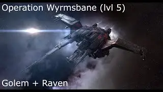 Eve Online - Operation Wyrmsbane (lvl 5) / Golem + Raven