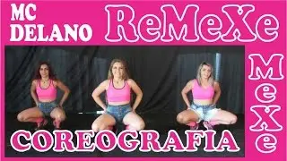 Remexe Mexe - Mc Delano ( Cia de Dança DNA)
