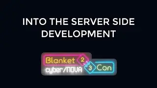Into The Server Side Development @ BlanketCon 23 | MOD! Magazine