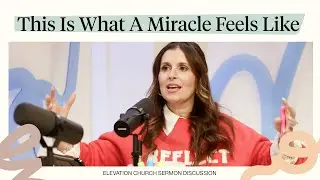 Highlights | This is What a Miracle Feels Like | Elevation Church Sermon Discussion | Holly Furtick