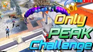 Only Peak Challenge 🥵 10 kill in peak 😱 Free Fire: Epic Battle Royale Moments and Pro Tips 🫡