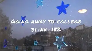 Going away to college by blink-182 (lyrics)