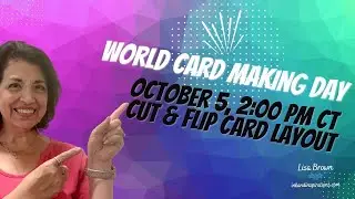 World Card Making Day- Part 3, Cut & Flip Card Layout