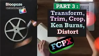 BELAJAR FINAL CUT PRO X 2020 (Indonesia) Part 3 : Transform, Trim, Crop, Ken Burns, Distort