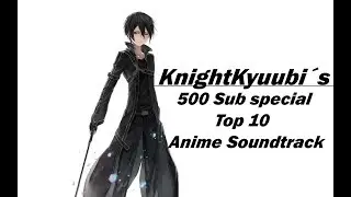 KnightKyuubi´s Top 10 Anime Soundtrack