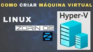 Instalando ZORIN OS no HYPER V