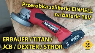 Przeróbka szlifierki Einhell na 18V baterie Erbauer Titan / Erbauer battery to Einhell angle grinder