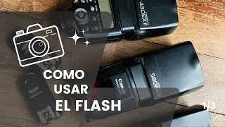 ★COMO USAR EL FLASH 1/3 // Curso de Fotografía Digital★