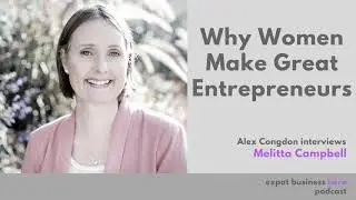 Why Women Make Great Entrepreneurs - With Melitta Campbell