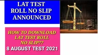 8 August 2021 lat test roll no slip announced|How To download roll no slip of 8 august 2021 lat test