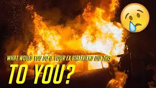 What Would You Do If Your Ex-Girlfriend Did This To You?