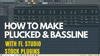 How To Make Plucked And Bassline Pattern With FL Studio Stock Plugins || Plucked Kaise Banaye