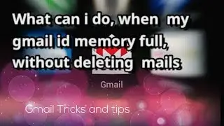 Gmail Storage full, What can i do, useful tips | TP | Tamil