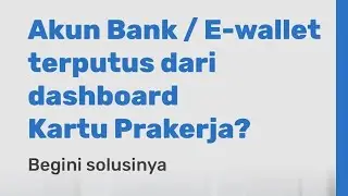 Solusi Rek/E Wallet Terputus-Kartu Prakerja