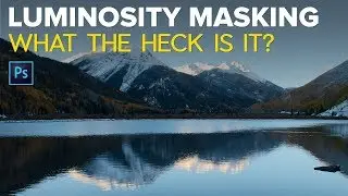 Luminosity Masks - What the Heck Are They?