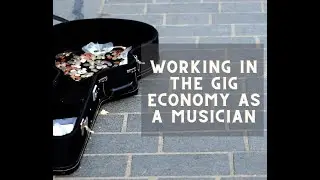 Working in the Gig Economy as a Musician