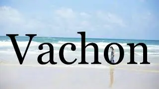 How To Pronounce Vachon🌈🌈🌈🌈🌈🌈Pronunciation Of Vachon