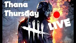 Dead By Daylight - Thana Thursday! #IntoTheFog