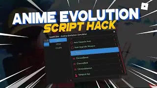 [NEW] Anime Evolution Simulator Script / Hack | Auto Farm & More | Work on mobile no ads