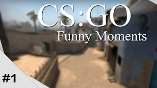 CS:GO Funny Momments #1