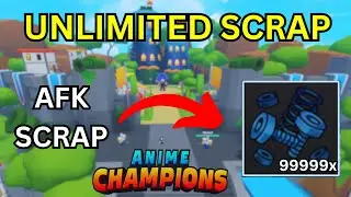 How To Get UNLIMITED SCRAP In Anime Champions