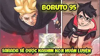 Boruto Chap 95 | Sarada Đến Làng Cát, Gặp Boruto và Được Kashin Koji Huấn Luyện, Dự Đoán