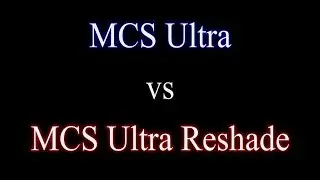 MCS (v1.2.3.8) "Ultra" vs "Ultra Reshade" Presets Comparison