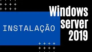 01 - Instalação  [ Windows server 2019 ]