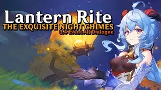 The Exquisite Night Chimes - Lantern Rite - 3.4 Event - All Dialogue