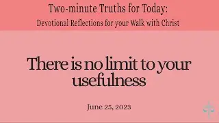 There is no limit to your usefulness (Voice only / no music)