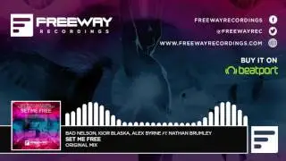 Bad Nelson, Igor Blaska, Alex Byrne feat. Nathan Brumley - Set Me Free