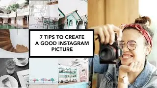 7 BASIC TIPS TO CREATE A GOOD INSTAGRAM PICTURE!