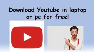 Download You tube in laptop or pc for free