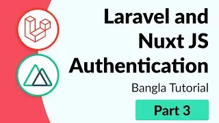Part 3 - Laravel and Nuxt Authentication | Bangla Tutorial