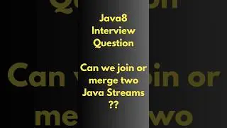 Java 8 interview question| Can we join or merge two Java streams 