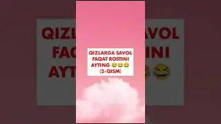 Faqat qizlar ko'rsin. Qizlarga savol 2