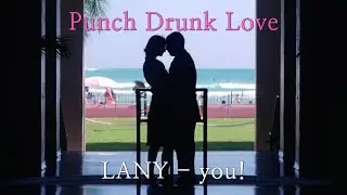 Punch Drunk Love X LANY 'you!'