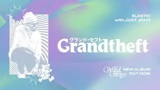 Grandtheft & Just John - Elastic