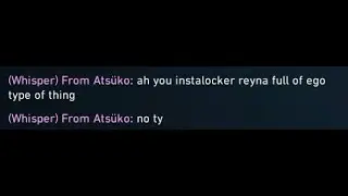 instalock reyna full of ego type thing