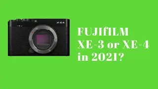 So, the FUJIFILM XE-3 or XE-4 in 2021?