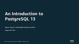 An Introduction to PostgreSQL 13 - AWS Online Tech Talks