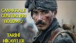 Tarihi Hikayeler | Çanakkale Günlükleri - Bölüm 2