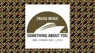 Max Fishler & J Fitz - Something About You (Radio Mix) [CMS496]