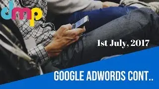 Google Adwords Cont.. | 1st July, 2017