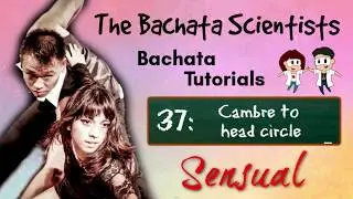 Learn Bachata, Tutorial 37:  Cambre to head circle (Sensual advanced)